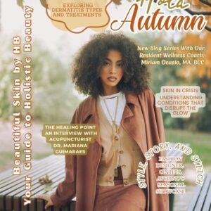 Hard copy of:  Holistic Skincare Magazine : Fall Edition Your Guide to Holistic Beauty